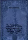 The Political History of England in Twelve Volumes: Low, S. . L.C. Sanders. the Reign of Queen Victoria (1837-1901) - Hunt William