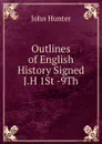 Outlines of English History Signed J.H 1St -9Th - Hunter John