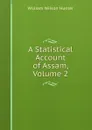 A Statistical Account of Assam, Volume 2 - Hunter William Wilson