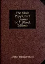 The Hibeh Papyri, Part 1,.issues 1-171 (Greek Edition) - Arthur Surridge Hunt
