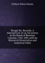 Bengal Ms. Records: A Selected List of 14,136 Letters in the Board of Revenue, Calcutta, 1782-1807, with an Historical Dissertation and Analytical Index - Hunter William Wilson
