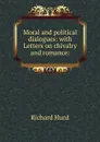 Moral and political dialogues: with Letters on chivalry and romance: - Hurd Richard