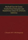 Michael Jan de Goeje. Traduction francaise par Madeleine Chauvin (French Edition) - C Snouck 1857-1936 Hurgronje