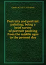 Portraits and portrait painting; being a brief survey of portrait painting from the middle ages to the present day - Estelle May Hurll