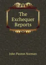 The Exchequer Reports - John Paxton Norman