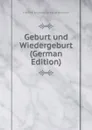 Geburt und Wiedergeburt (German Edition) - Friedrich Emanuel von Hurter-Ammann