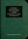 Treatises: On Providence, On Tranquility of Mind, On Shortness of Life, On Happy Life - Seneca the Younger
