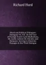 Moral and Political Dialogues: Dialogues Vii, Viii. On the Uses of Foreign Travel. Lord Shaftesbury, Mr. Locke. Letters On Chivalry and Romance: Serving to Illustrate Passages in the Third Dialogue - Hurd Richard