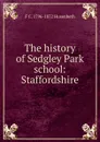 The history of Sedgley Park school: Staffordshire - F C. 1796-1872 Husenbeth