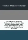 Life and Letters of Thomas Thellusson Carter: Warden of the House of Mercy, Clewer, Hon. Canon of Christ Church, Oxford, and for Thirty-Six Years Rector of Clewer - Thomas Thellusson Carter