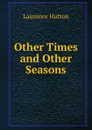 Other Times and Other Seasons - Hutton Laurence