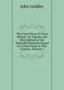 The Fossil Flora of Great Britain: Or, Figures and Descriptions of the Vegetable Remains Found in a Fossil State in This Country, Volume 1 - John Lindley