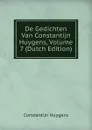 De Gedichten Van Constantijn Huygens, Volume 7 (Dutch Edition) - Constantijn Huygens