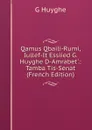 Qamus Qbaili-Rumi, Iullef-It Essiied G. Huyghe D-Amrabet..: Tamba Tis-Senat (French Edition) - G Huyghe