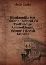 Rijmkronijk: Met Historie-Oudheid-En Taalkundige Aanmerkingen, Volume 1 (Dutch Edition) - Melis Stoke