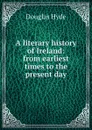 A literary history of Ireland: from earliest times to the present day - Douglas Hyde