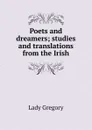 Poets and dreamers; studies and translations from the Irish - Lady