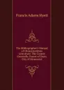 The Bibliographer.s Manual of Gloucestershire Literature: The County Generally. Forest of Dean. City of Gloucester - Francis Adams Hyett