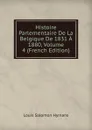 Histoire Parlementaire De La Belgique De 1831 A 1880, Volume 4 (French Edition) - Louis Salomon Hymans