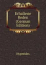 Erhaltene Reden (German Edition) - Hyperides