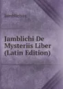 Jamblichi De Mysteriis Liber (Latin Edition) - Iamblichus