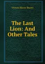 The Last Lion: And Other Tales - Vicente Blasco Ibanez