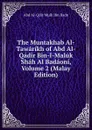 The Muntakhab Al-Tawarikh of Abd Al-Qadir Bin-I-Maluk Shah Al Badaoni, Volume 2 (Malay Edition) - Abd Al-Qdir Mulk Ibn Badn