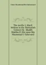 The awrifu-L-Marif, Written in the Thirteenth Century by . Shaikh Shahbu D-Din umar Bin Muammad-I-Sahrward - Umar Muammad Ibn Suhraward