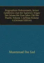 Biographien Muhammeds, Seiner Gefahrten Und Der Spateren Trager Des Islams Bis Zum Jahre 230 Der Flucht, Volume 1;.Nbsp;Volume 4 (German Edition) - Muammad Ibn Sad