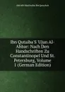 Ibn Qutaiba.S .Ujun Al-Ahbar: Nach Den Handschriften Zu Constantinopel Und St. Petersburg, Volume 1 (German Edition) - Abd Allh Muslim Ibn Ibn Qutaybah