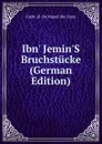 Ibn. Jemin.S Bruchstucke (German Edition) - Fakhr Al-Dn Mamd Ibn Yamn