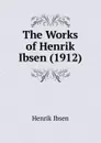 The Works of Henrik Ibsen (1912) - Henrik Ibsen