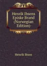 Henrik Ibsens Episke Brand (Norwegian Edition) - Henrik Ibsen