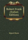 Robert Frank (Italian Edition) - Sigurd Ibsen