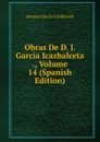 Obras De D. J. Garcia Icazbalceta ., Volume 14 (Spanish Edition) - Joaquín García Icazbalceta
