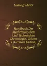Handbuch Der Mathematischen Und Technischen Chronologie, Volume 1 (German Edition) - Ludwig Ideler