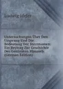 Untersuchungen Uber Den Ursprung Und Die Bedeutung Der Sternnamen: Ein Beytrag Zur Geschichte Des Gestirnten Himmels (German Edition) - Ludwig Ideler