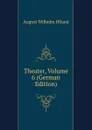 Theater, Volume 6 (German Edition) - August Wilhelm Iffland