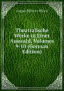 Theatralische Werke in Einer Auswahl, Volumes 9-10 (German Edition) - August Wilhelm Iffland