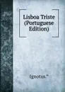 Lisboa Triste (Portuguese Edition) - Ignotus.*