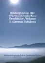 Bibliographie Der Wurttembergischen Geschichte, Volume 3 (German Edition) - Württembergische Komm Landesgeschichte