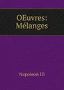 OEuvres: Melanges - Napoleon III