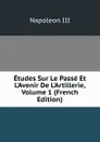 Etudes Sur Le Passe Et L.Avenir De L.Artillerie, Volume 1 (French Edition) - Napoleon III