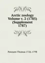 Arctic zoology  Volume v. 2 (1785) (Supplement 1787) - Pennant Thomas 1726-1798