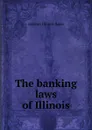 The banking laws of Illinois - statutes Illinois. Laws