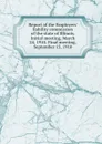 Report of the Employers. liability commission of the state of Illinois. Initial meeting, March 24, 1910. Final meeting, September 15, 1910 - 
