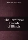 The Territorial Records of Illinois - Edmund Janes James