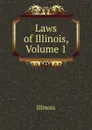 Laws of Illinois, Volume 1 - Illinois