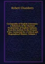 Cyclopaedia of English Literature: A Selection of the Choicest Productions of English Authors, from the Earliest to the Present Time, Connected by a Critical and Biographical History, Volume 1 - Robert Chambers