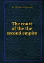 The court of the the second empire - Arthur Léon Imbert de Saint-Amand